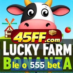 le o 555 bet